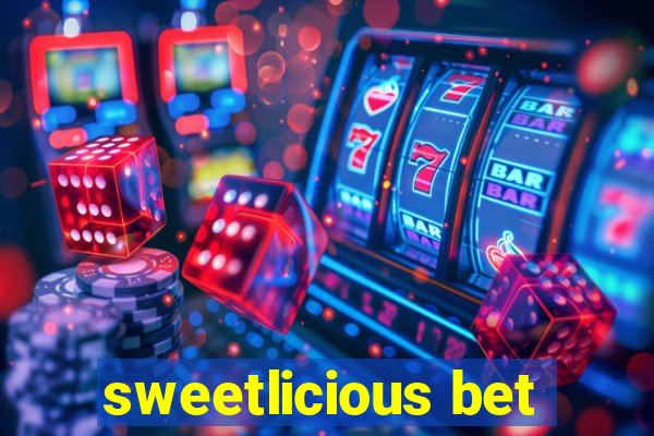 sweetlicious bet